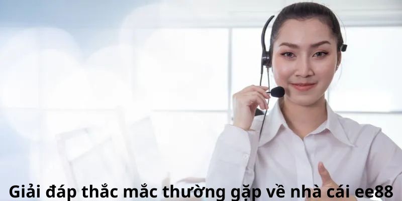 Giải đáp thắc mắc thường gặp về nhà cái EE88