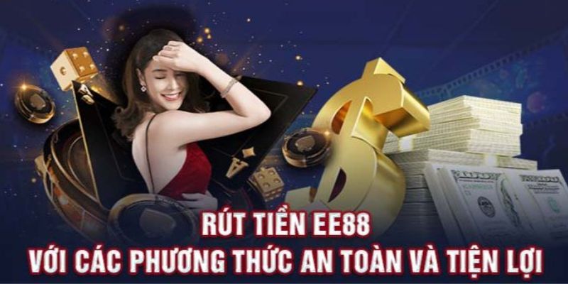 Các hình thức rút tiền EE88 hiện nay