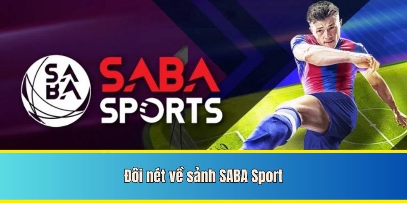 Tìm hiểu chung về sảnh cược saba sports