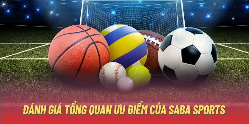 Ưu điểm nếu bạn chơi thử sảnh saba tại EE88